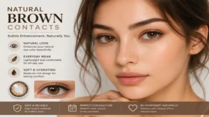 natural brown contacts for everyday wear with subtle eye enhancement