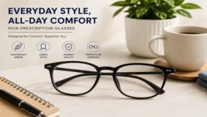 Everyday eyeglasses with non prescription lenses offering all day comfort and versatile fashion