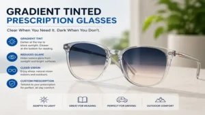 Gradient tinted prescription glasses that improve visual comfort indoors and outdoors
