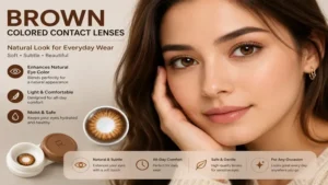 Brown colored contact lenses creating a soft, natural appearance for everyday wear.