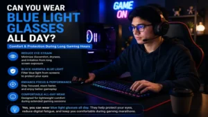 Can you wear blue light glasses all day during gaming sessions and prolonged screen exposure