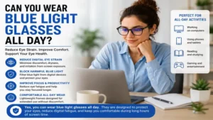 Can you wear blue light glasses all day to help reduce digital eye strain and improve comfort