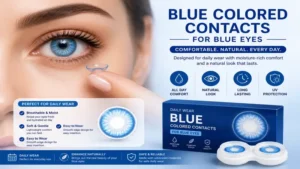 Blue colored contacts for blue eyes designed for comfortable daily wear and lasting comfort