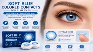 Soft blue colored contacts for blue eyes providing a comfortable fit and natural beauty